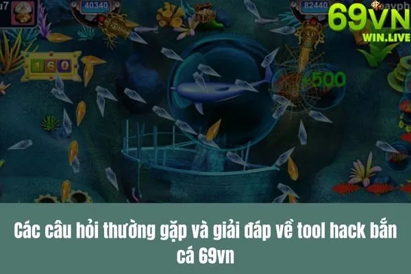Tool Hack Bắn Cá 69VN – Giới Thiệu Các Công Cụ Và Lưu Ý An Toàn